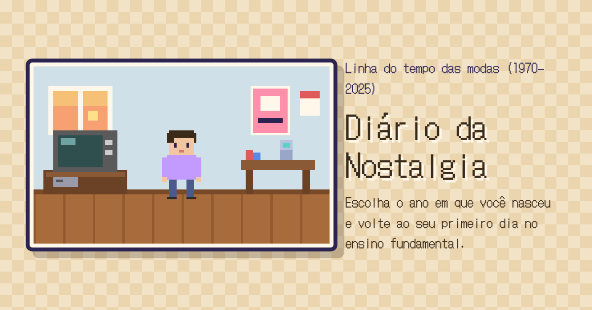 Tela do Diário da Nostalgia: um personagem em pixel art de roupa do dia a dia, num quarto com uma TV de tubo e uma escrivaninha